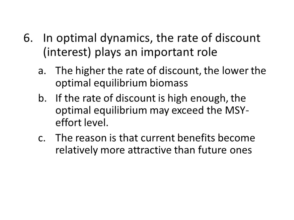 In optimal dynamics, the rate of discount (interest) plays an important role The higher